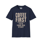 Coffee First Then Your Odd Story T-Shirt