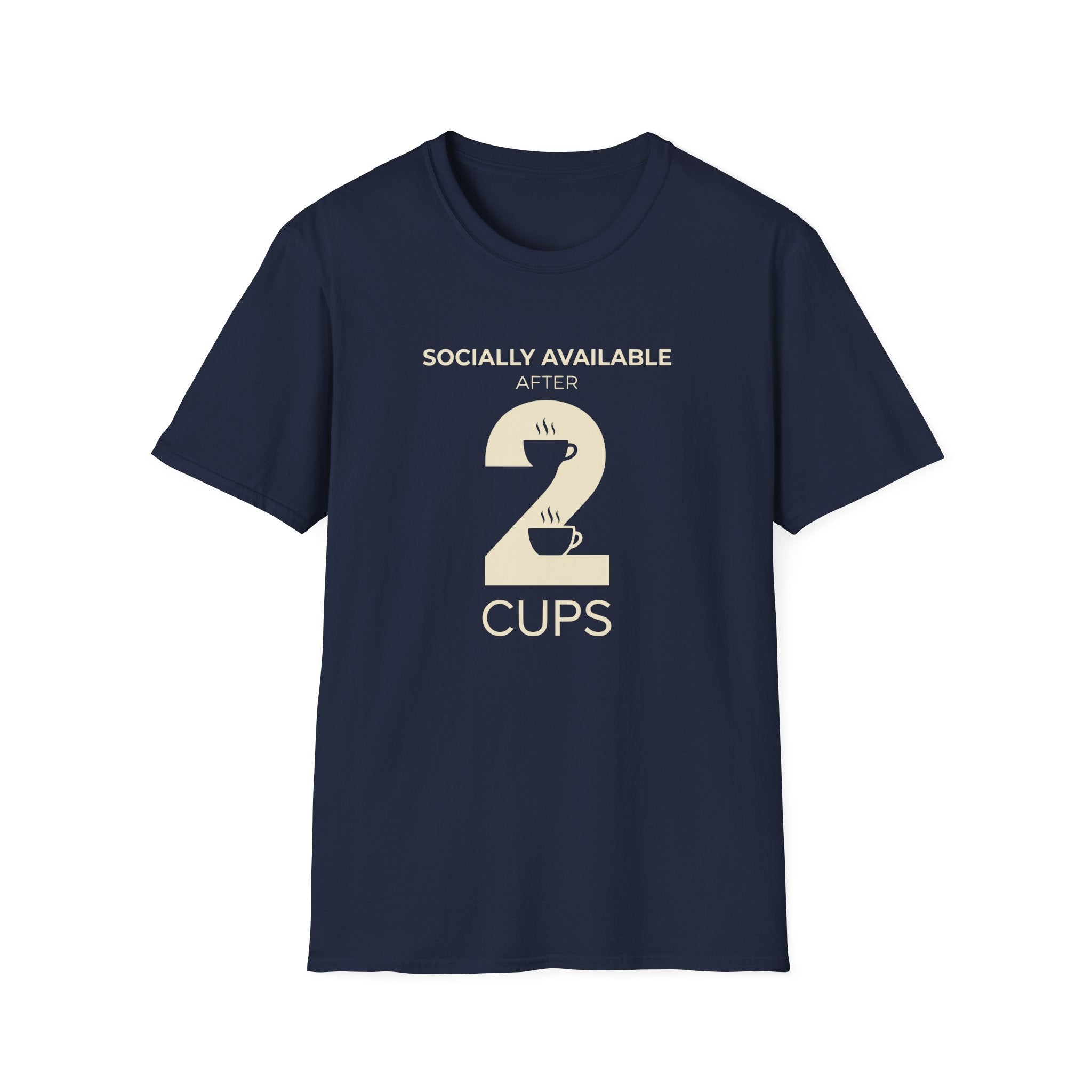 Socially Available After 2 Cups T-Shirt