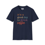 Good Day To Drink Coffee T-Shirt