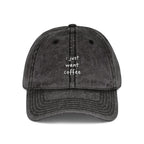 i just want coffee Embroidered Vintage Cap