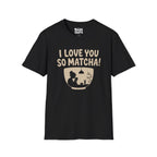 Love You So Matcha T-Shirt