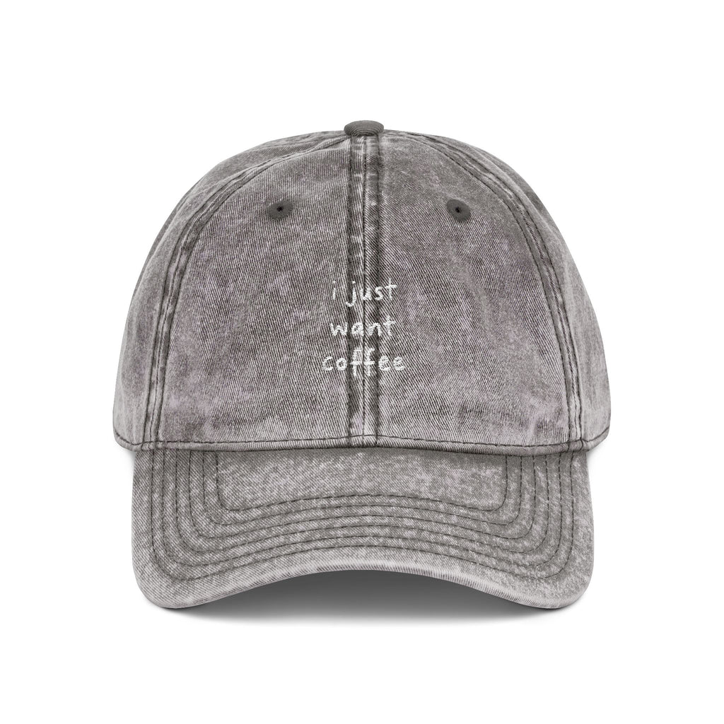 i just want coffee Embroidered Vintage Cap