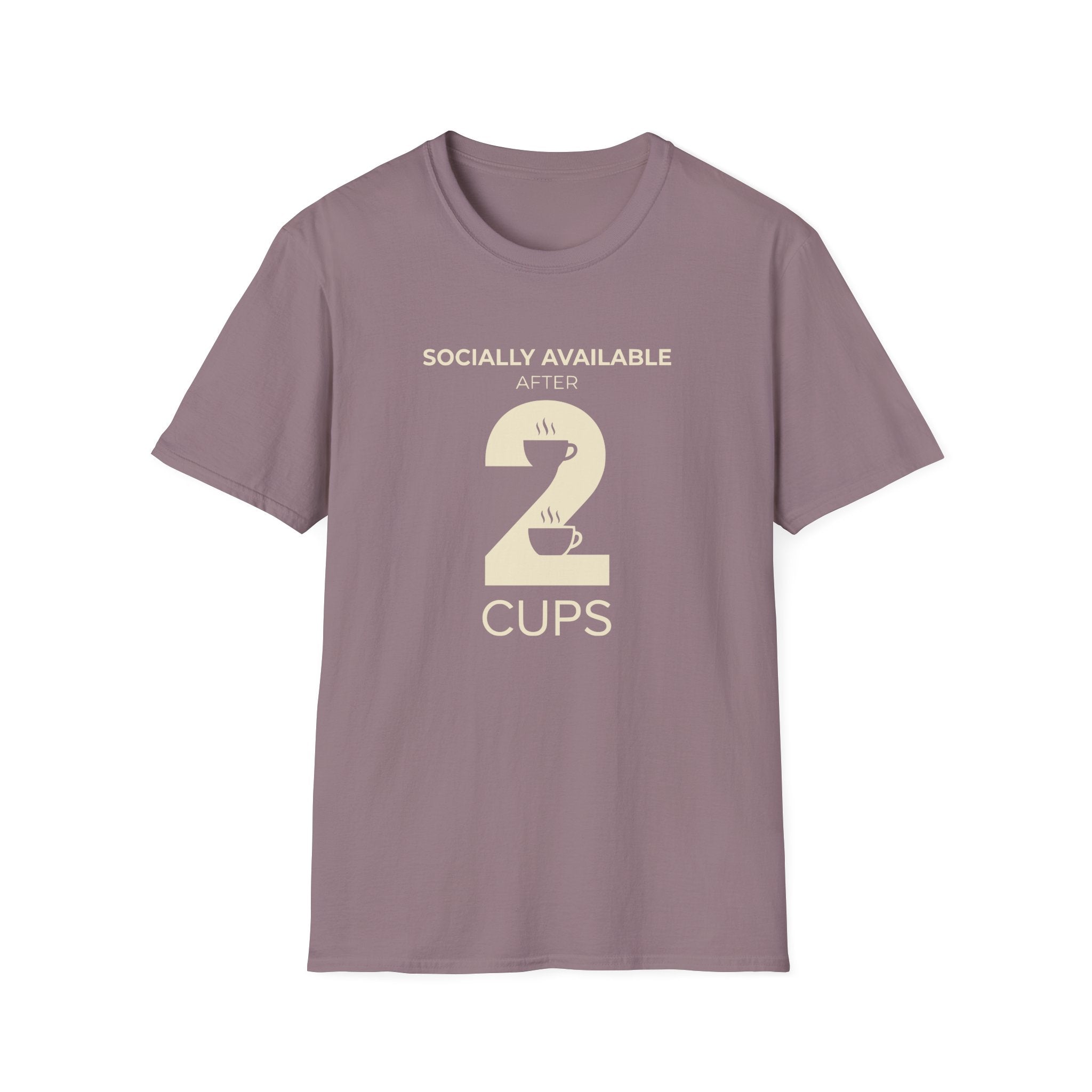 Socially Available After 2 Cups T-Shirt