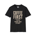 Coffee First Then Your Odd Story T-Shirt