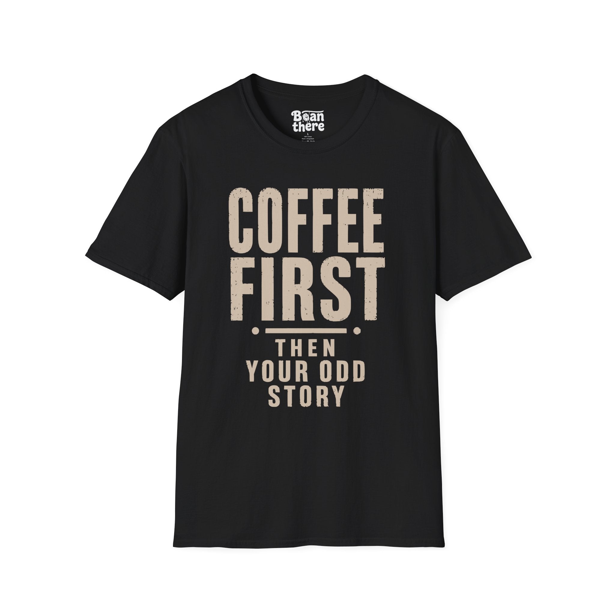 Coffee First Then Your Odd Story T-Shirt