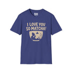 Love You So Matcha T-Shirt