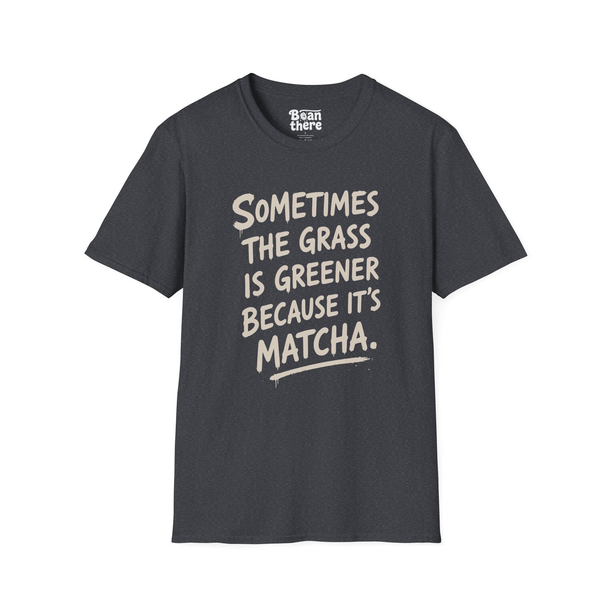 The Grass Is Greener Its Matcha T-Shirt