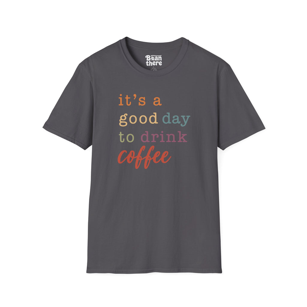 Good Day To Drink Coffee T-Shirt