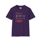 Good Day To Drink Coffee T-Shirt