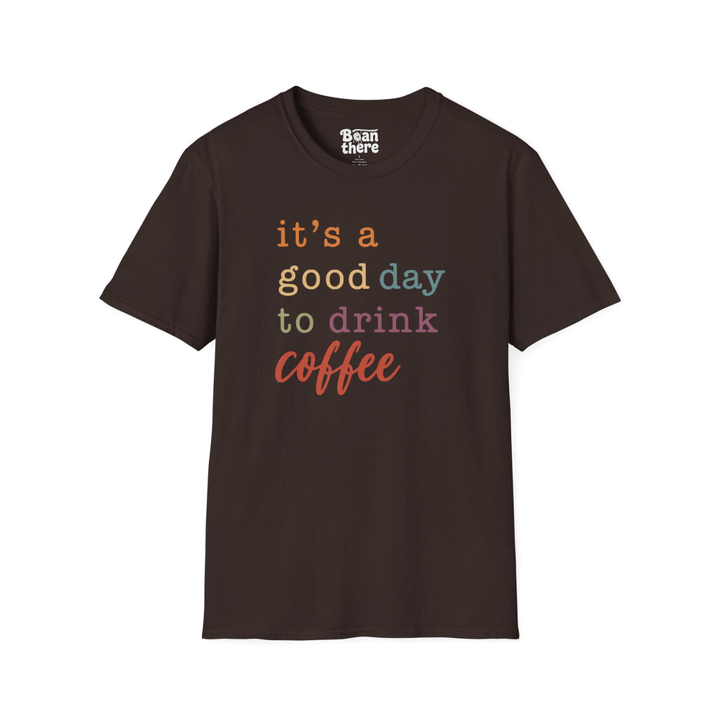 Good Day To Drink Coffee T-Shirt