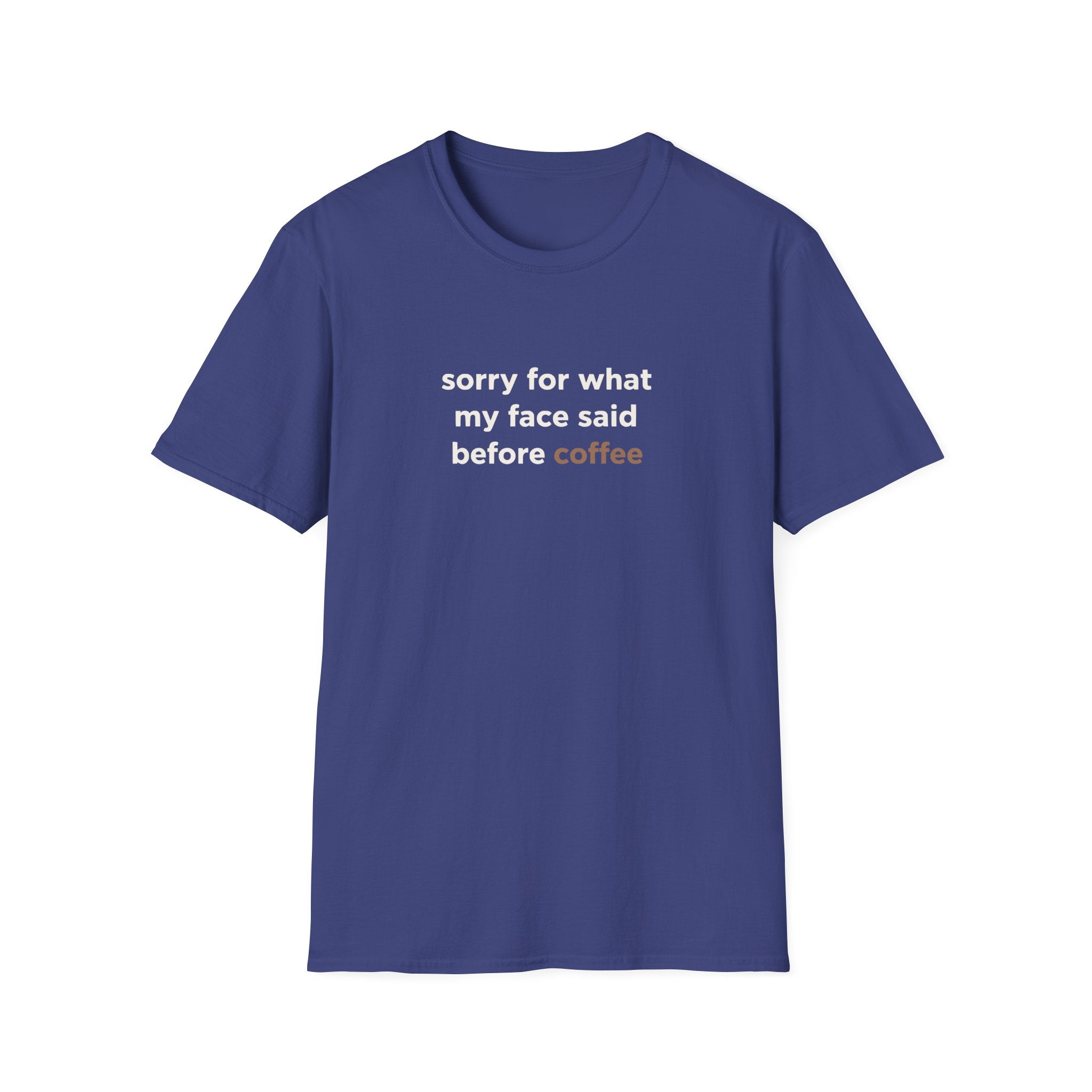 Sorry For What My Face Said Before Coffee T-Shirt
