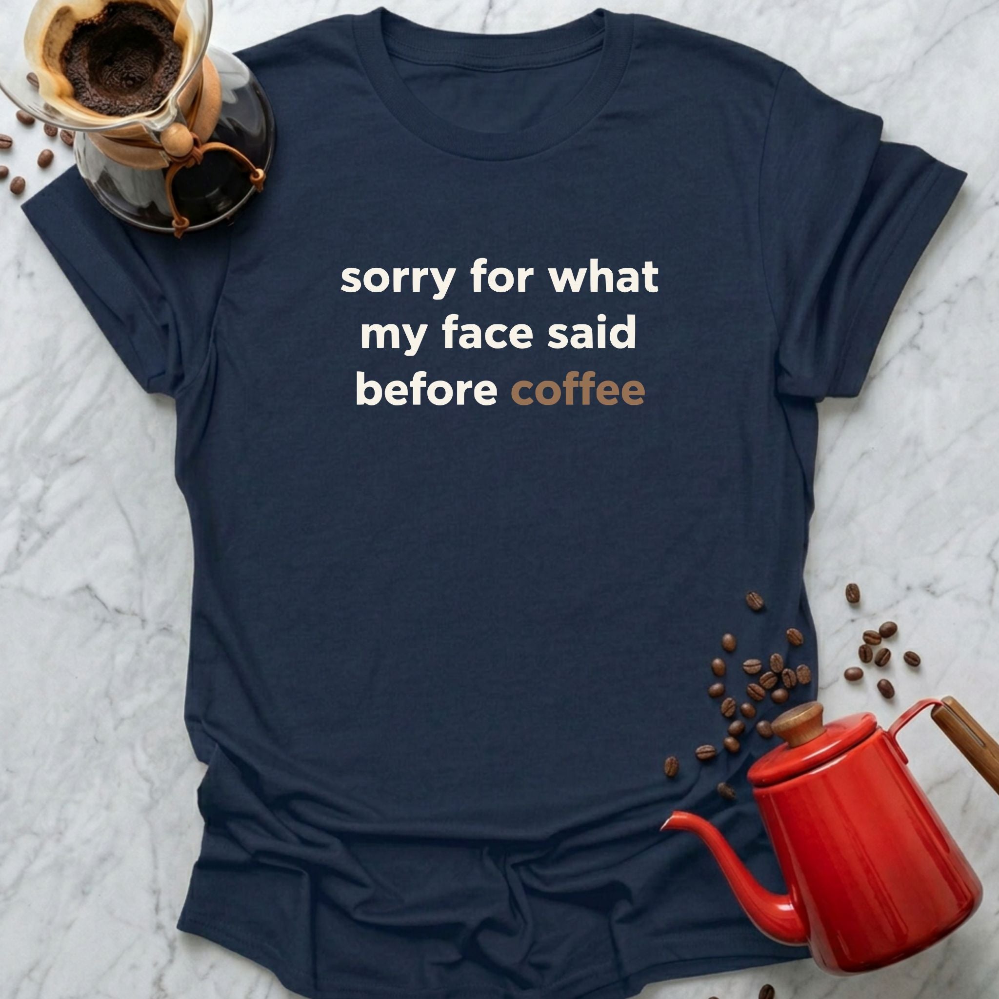 Sorry For What My Face Said Before Coffee T-Shirt