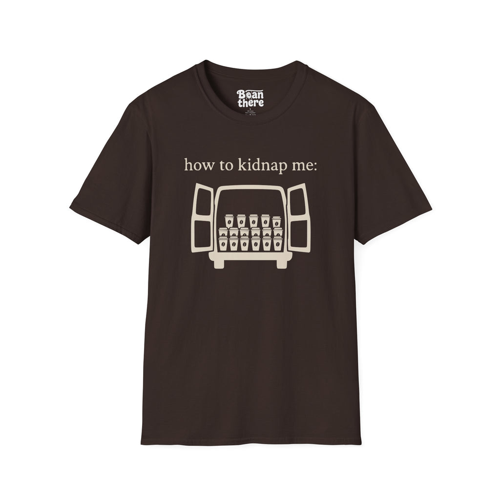 How To Kidnap Me T-Shirt