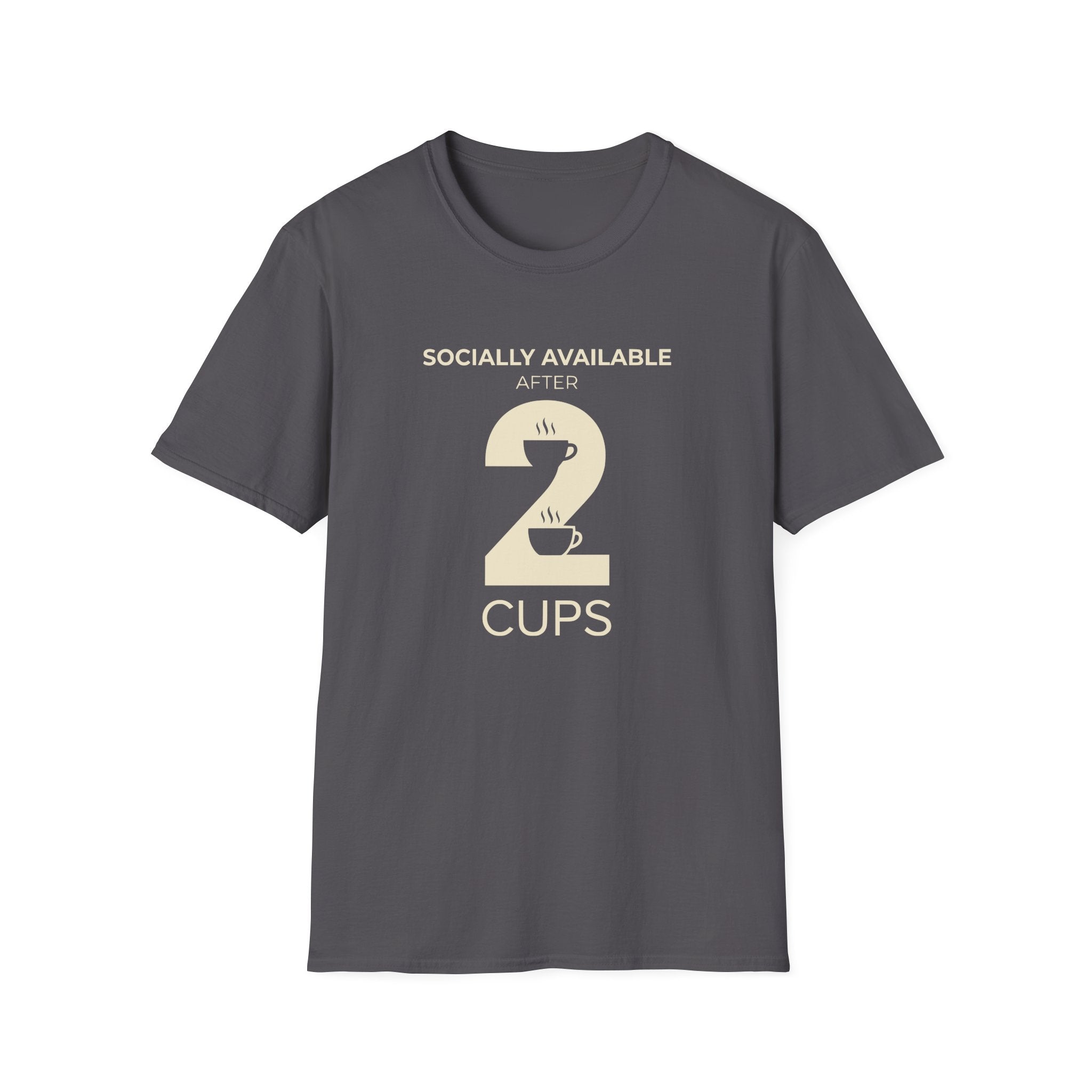 Socially Available After 2 Cups T-Shirt