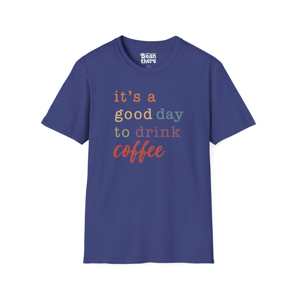 Good Day To Drink Coffee T-Shirt
