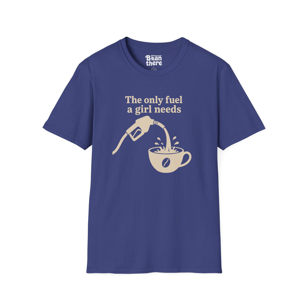 The Only Fuel A Girl Needs T-Shirt