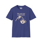 The Only Fuel A Girl Needs T-Shirt