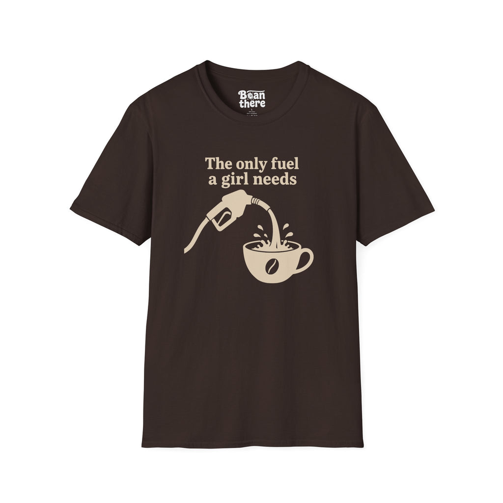 The Only Fuel A Girl Needs T-Shirt