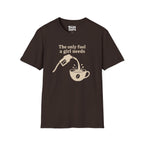 The Only Fuel A Girl Needs T-Shirt