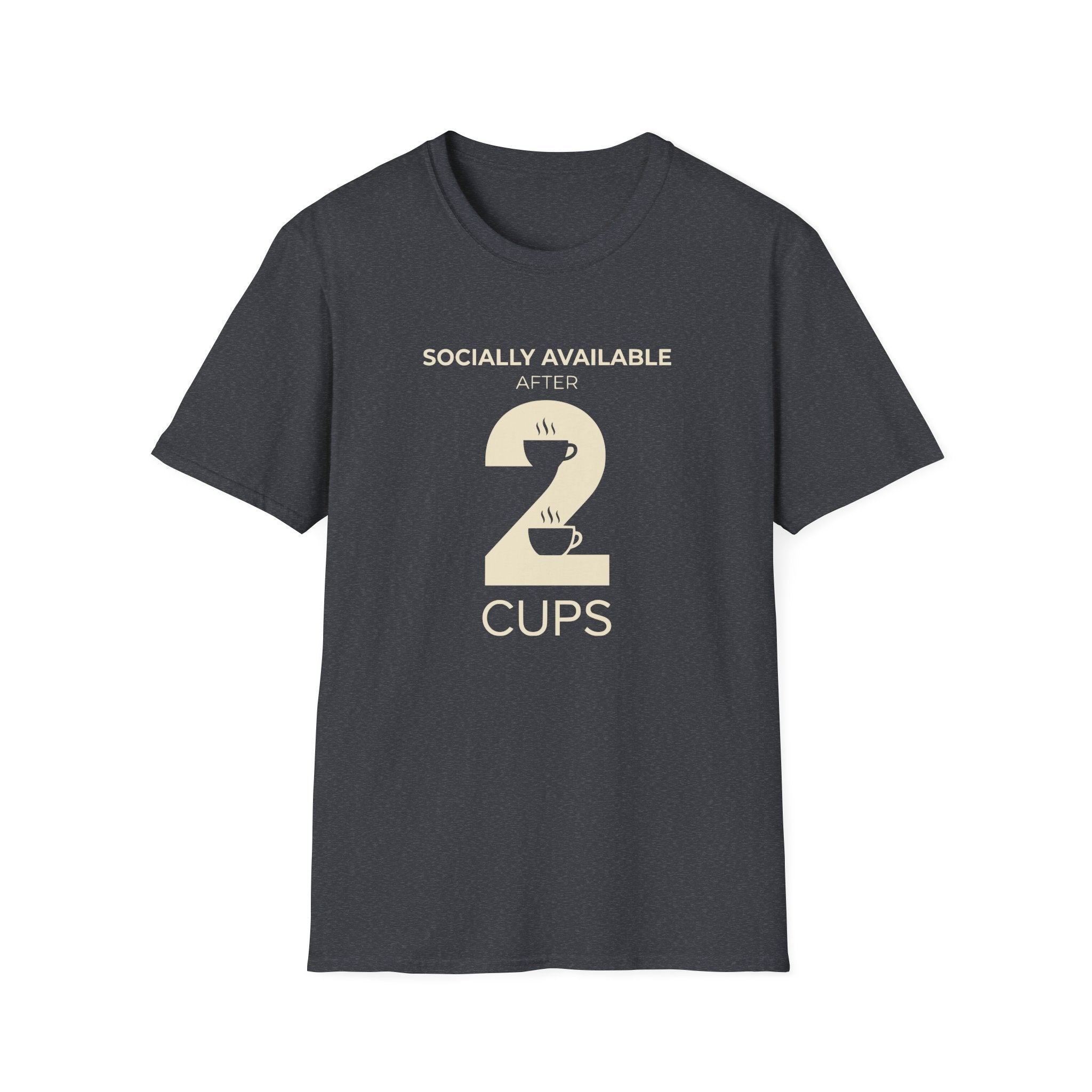 Socially Available After 2 Cups T-Shirt