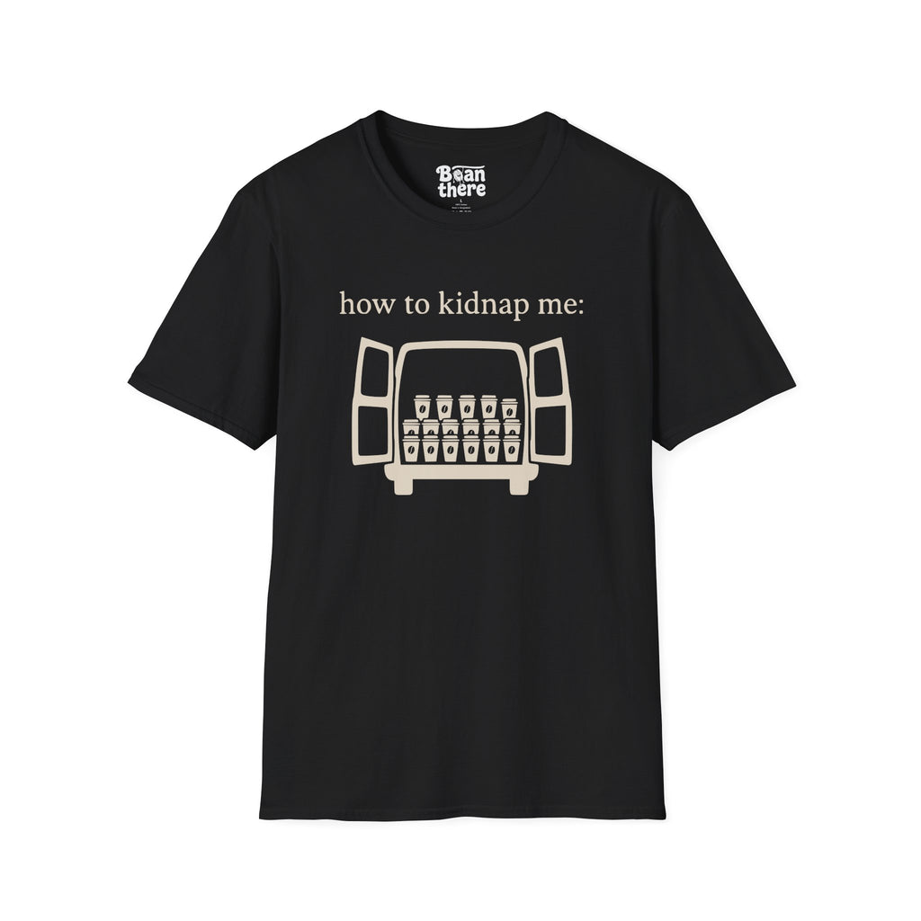 How To Kidnap Me T-Shirt
