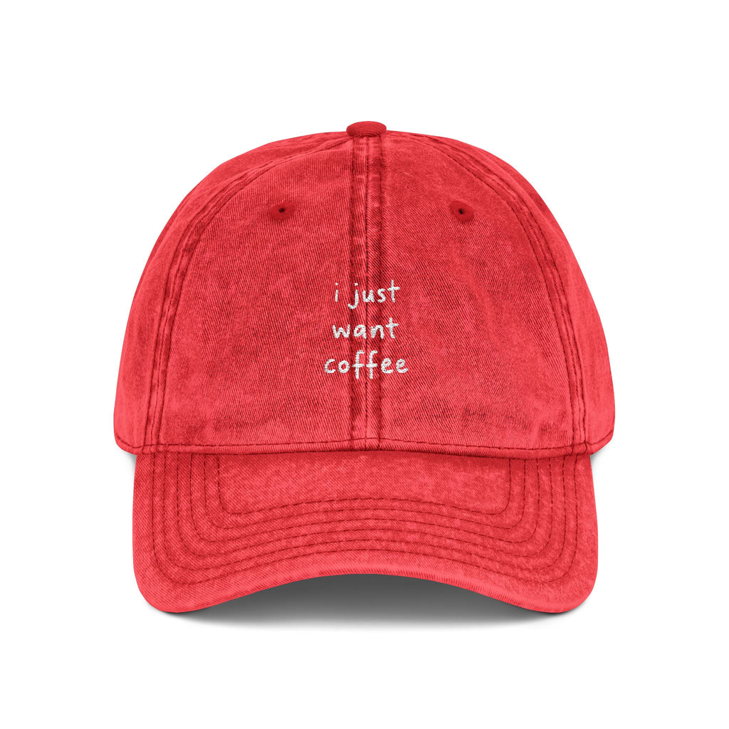 i just want coffee Embroidered Vintage Cap