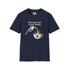 The Only Fuel A Girl Needs T-Shirt