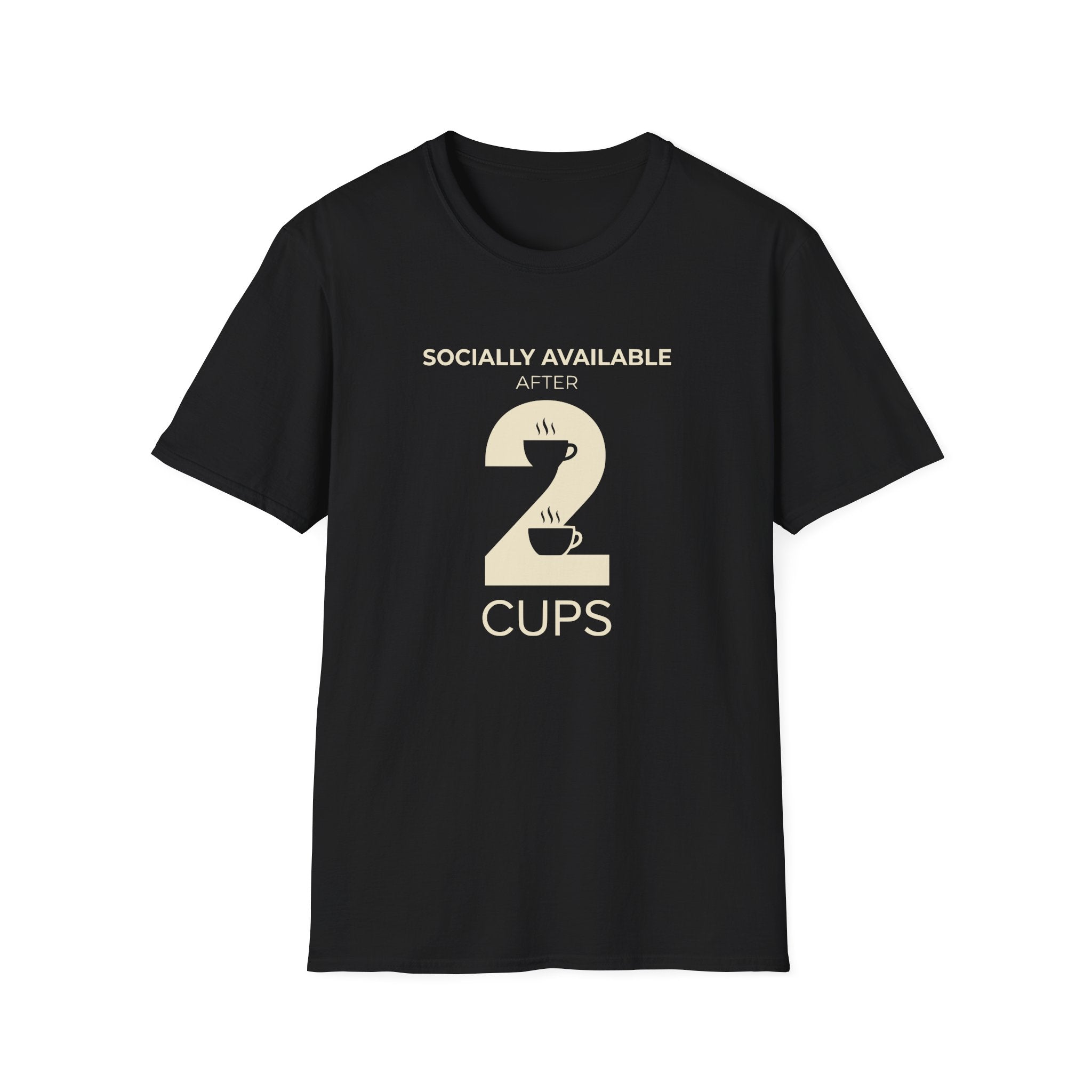 Socially Available After 2 Cups T-Shirt