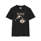 The Only Fuel A Girl Needs T-Shirt