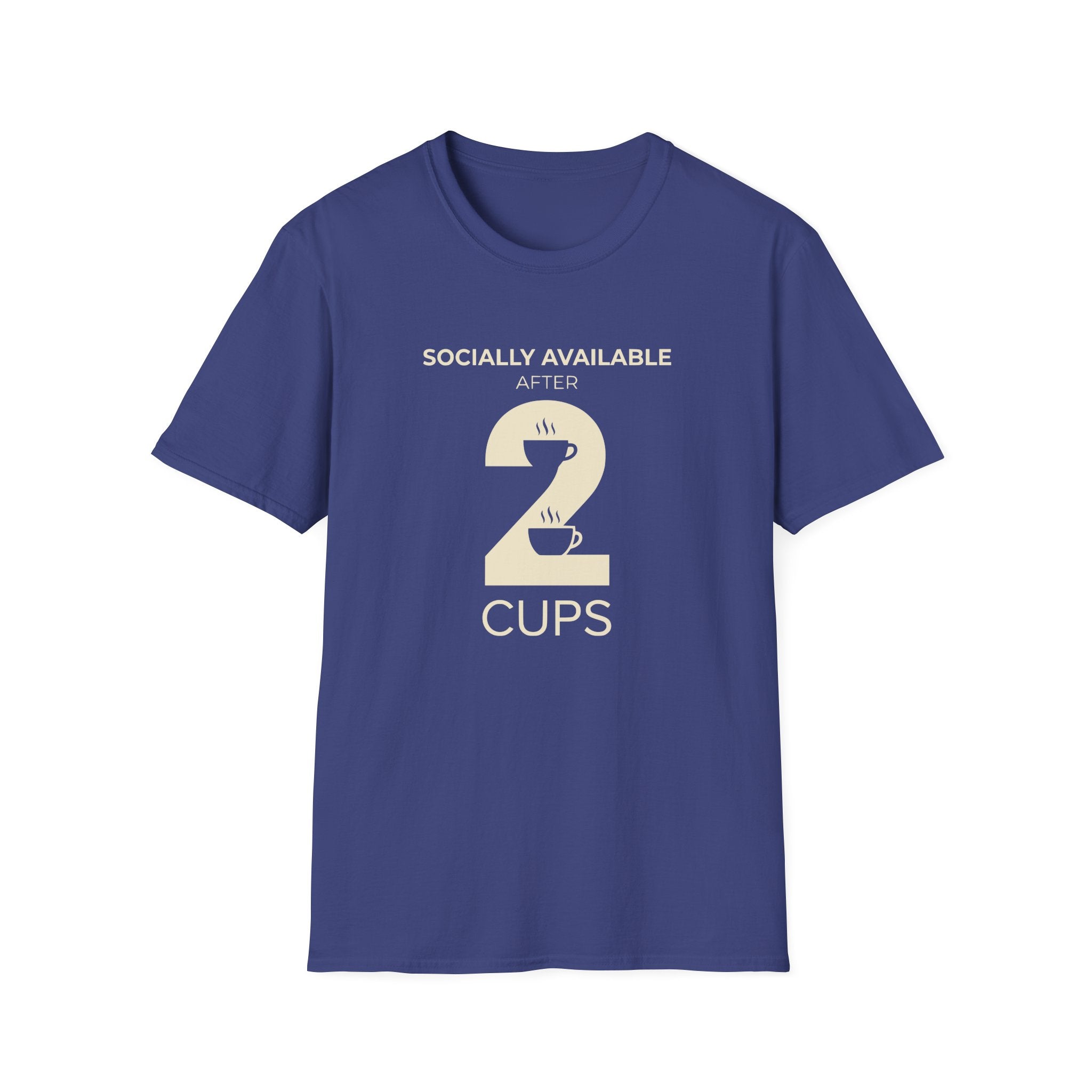 Socially Available After 2 Cups T-Shirt