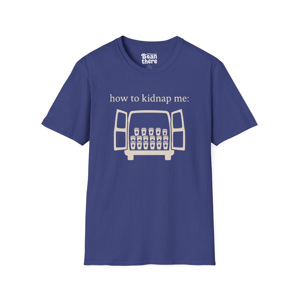 How To Kidnap Me T-Shirt