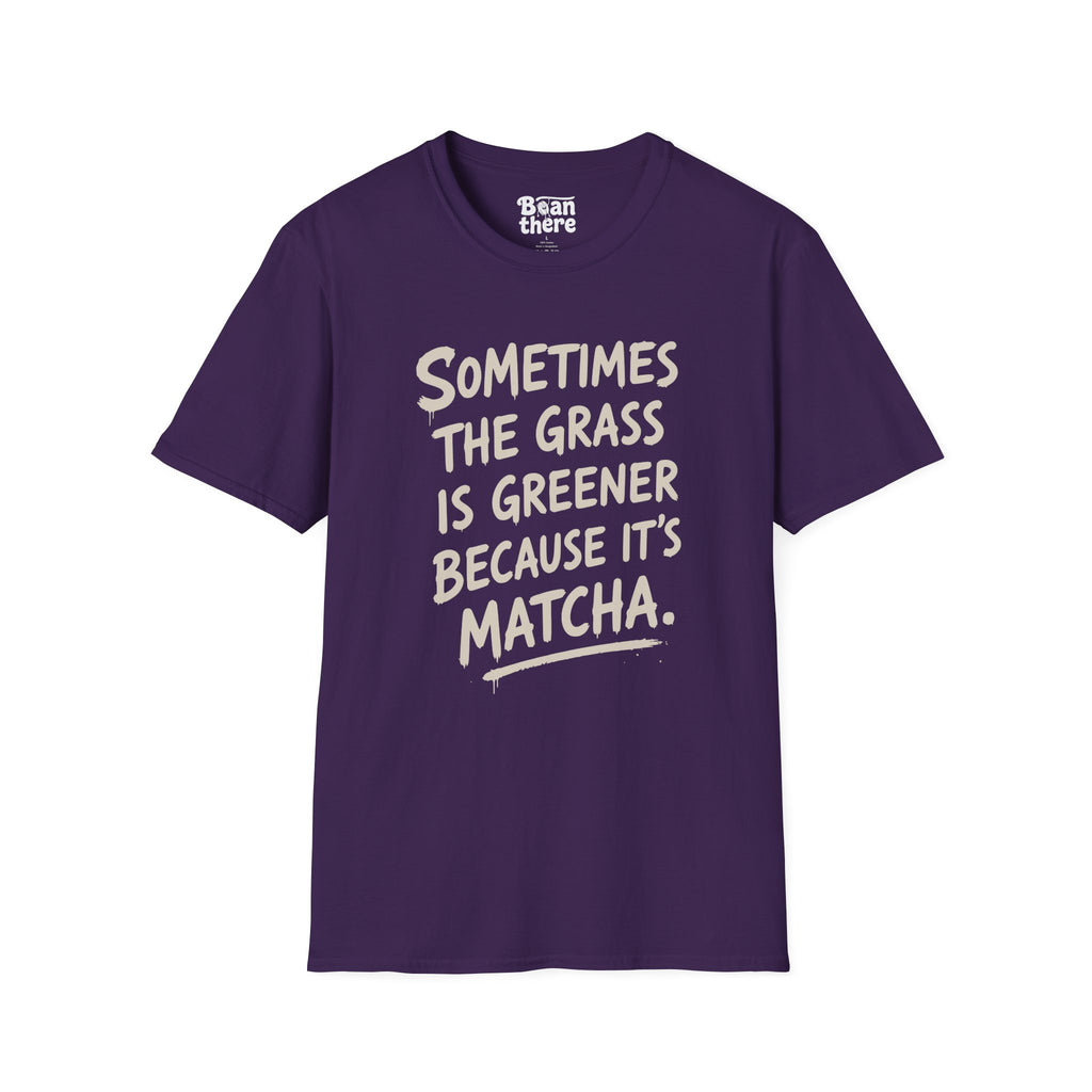 The Grass Is Greener Its Matcha T-Shirt