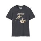 The Only Fuel A Girl Needs T-Shirt