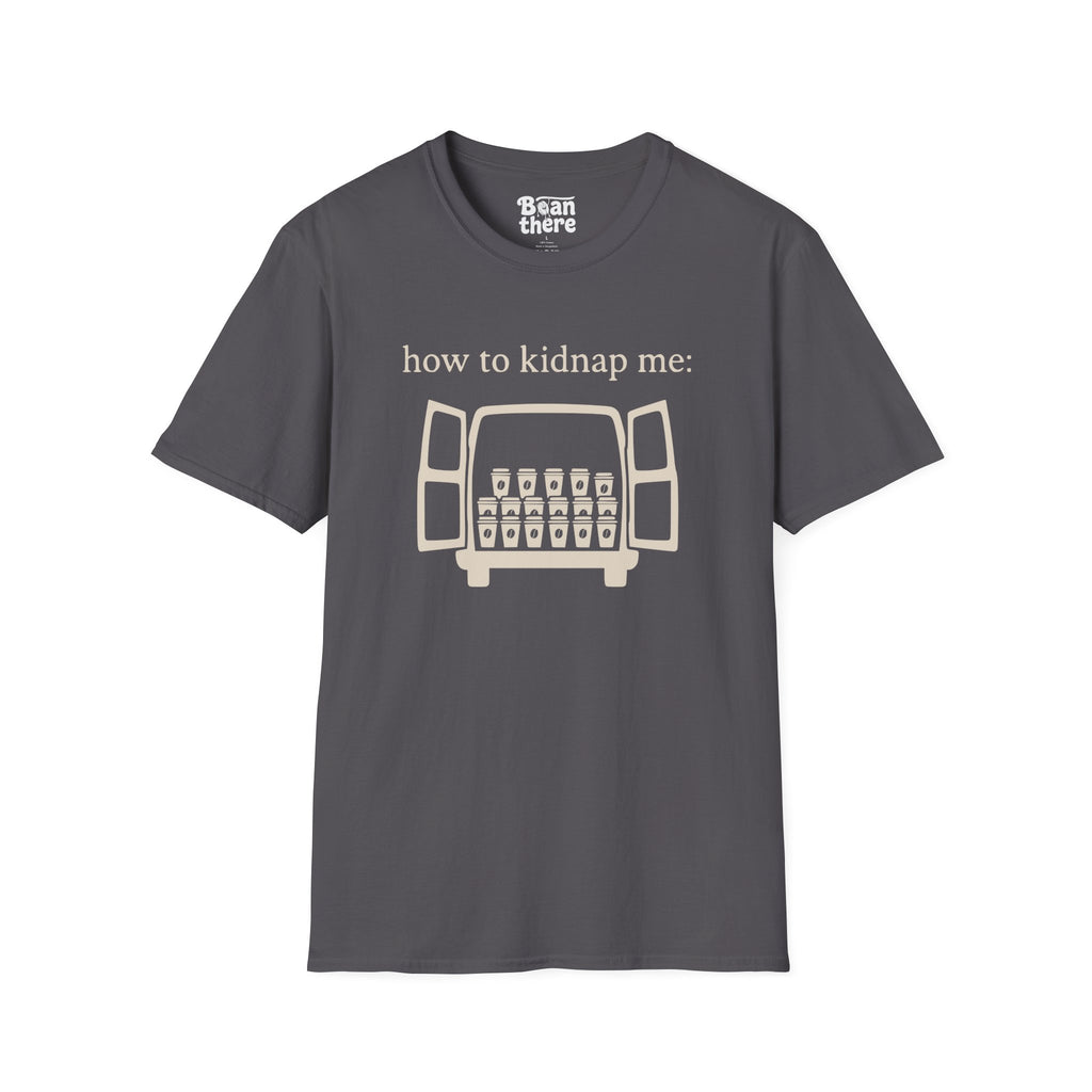 How To Kidnap Me T-Shirt
