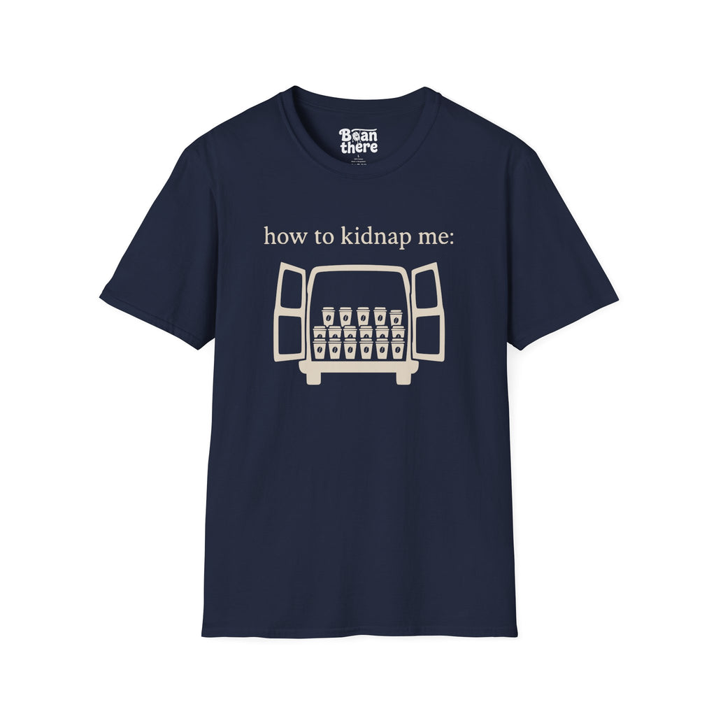 How To Kidnap Me T-Shirt