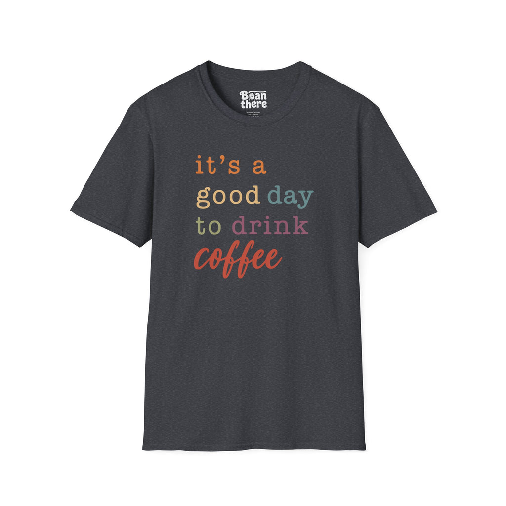 Good Day To Drink Coffee T-Shirt