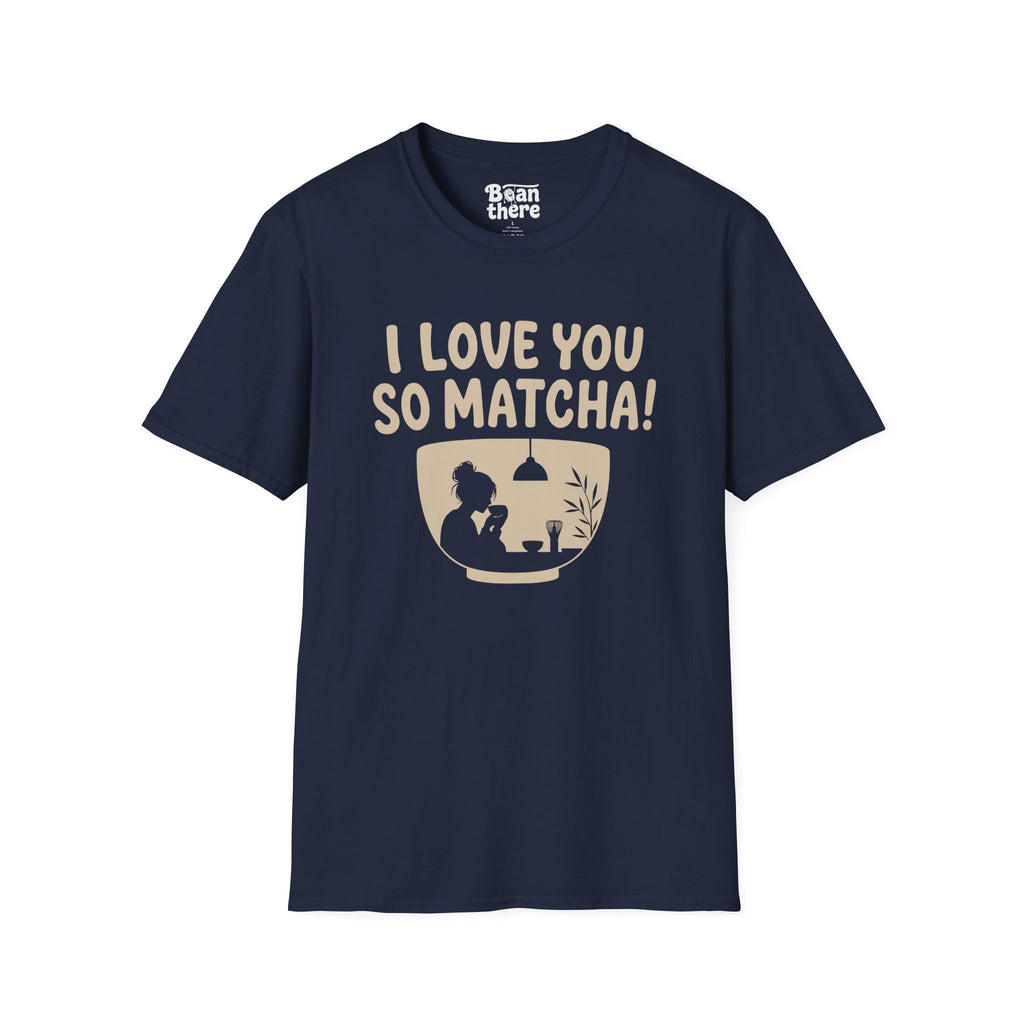 Love You So Matcha T-Shirt