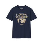 Love You So Matcha T-Shirt