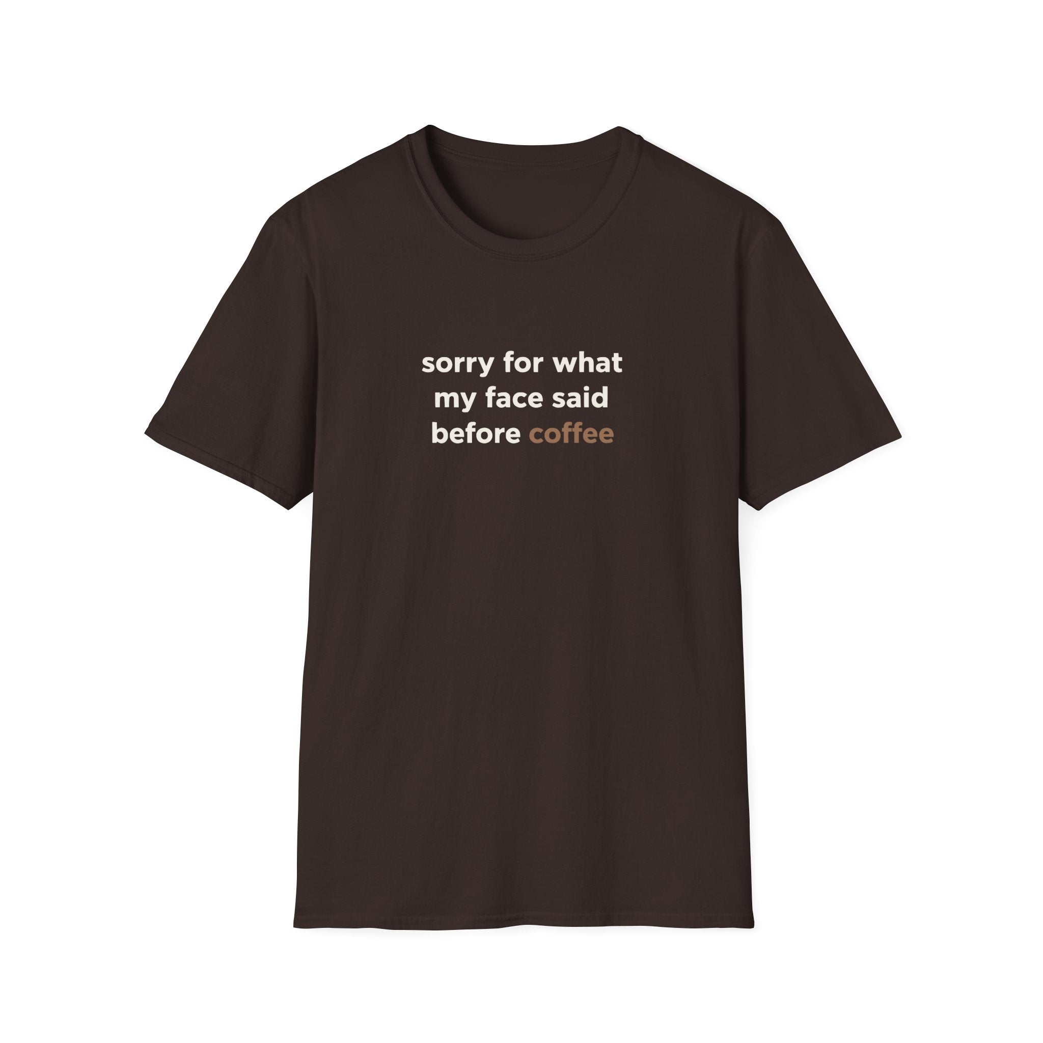 Sorry For What My Face Said Before Coffee T-Shirt