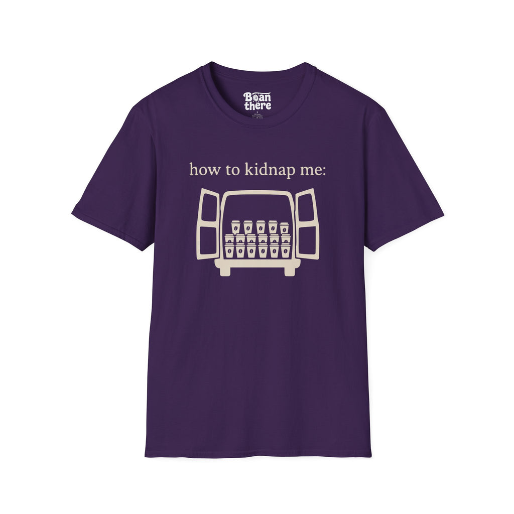 How To Kidnap Me T-Shirt