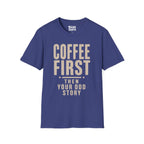 Coffee First Then Your Odd Story T-Shirt