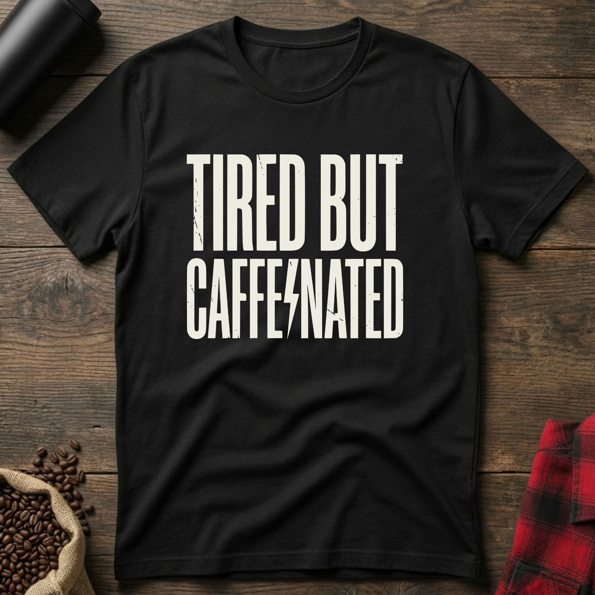 Tired But Caffeinated T-Shirt