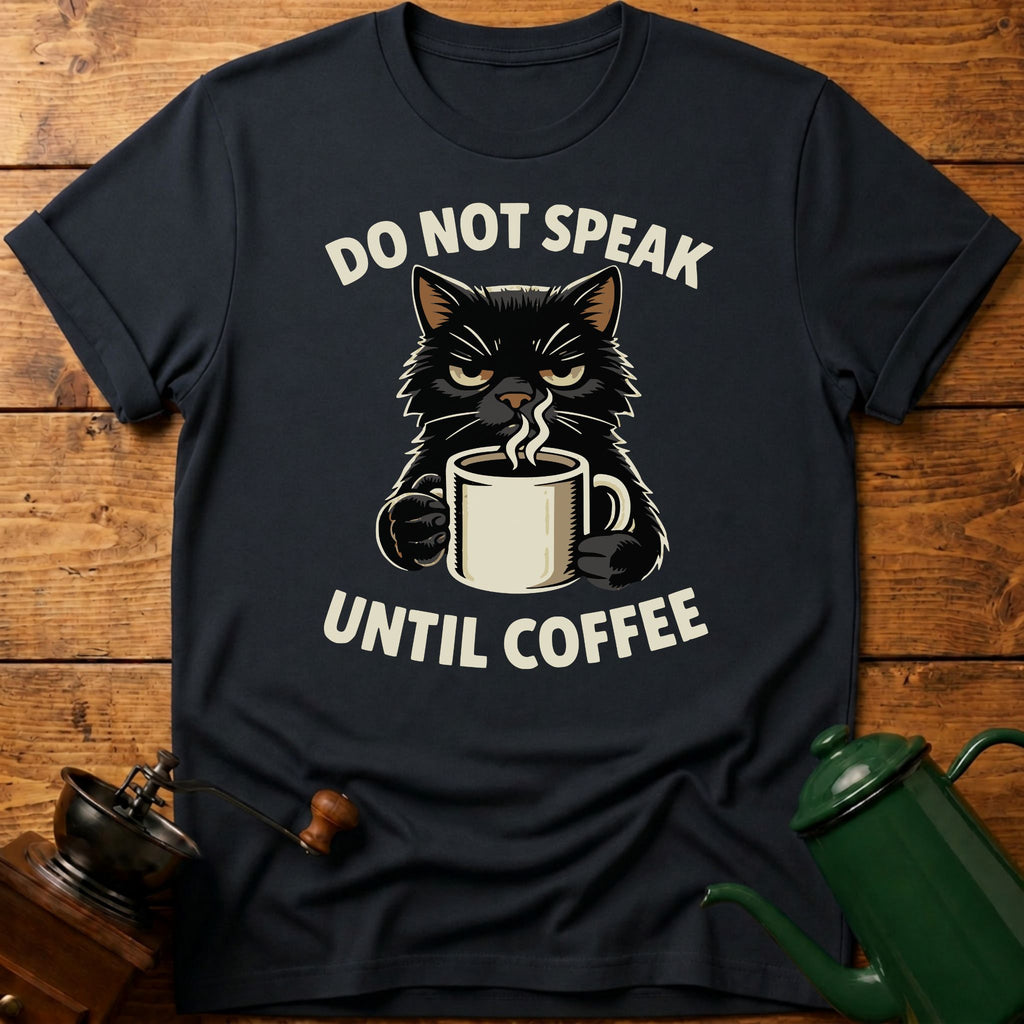 Do Not Speak Until Coffee T-Shirt