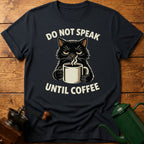 Do Not Speak Until Coffee T-Shirt
