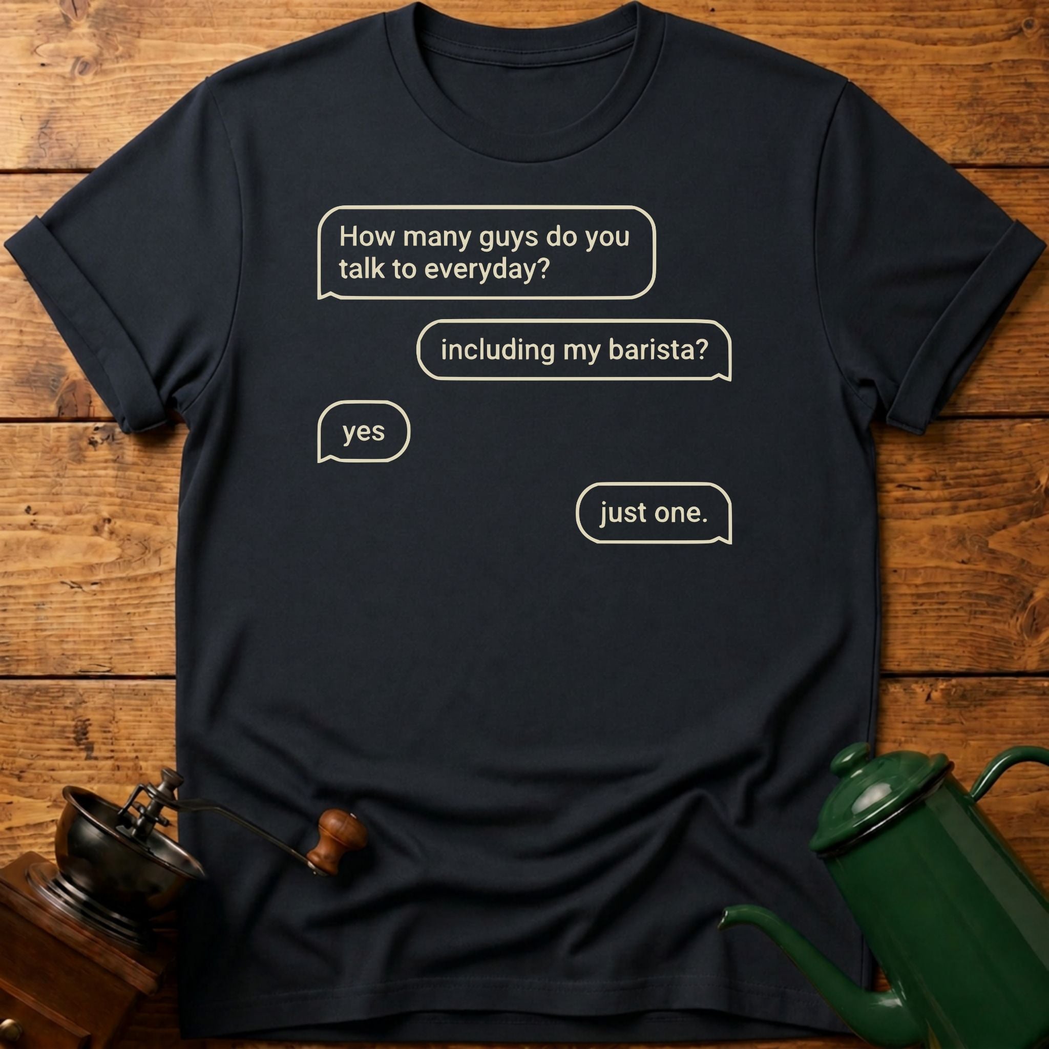 How Many Guys You Talk To Everyday? T-Shirt