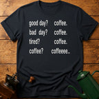 Coffee? Coffee.. T-Shirt