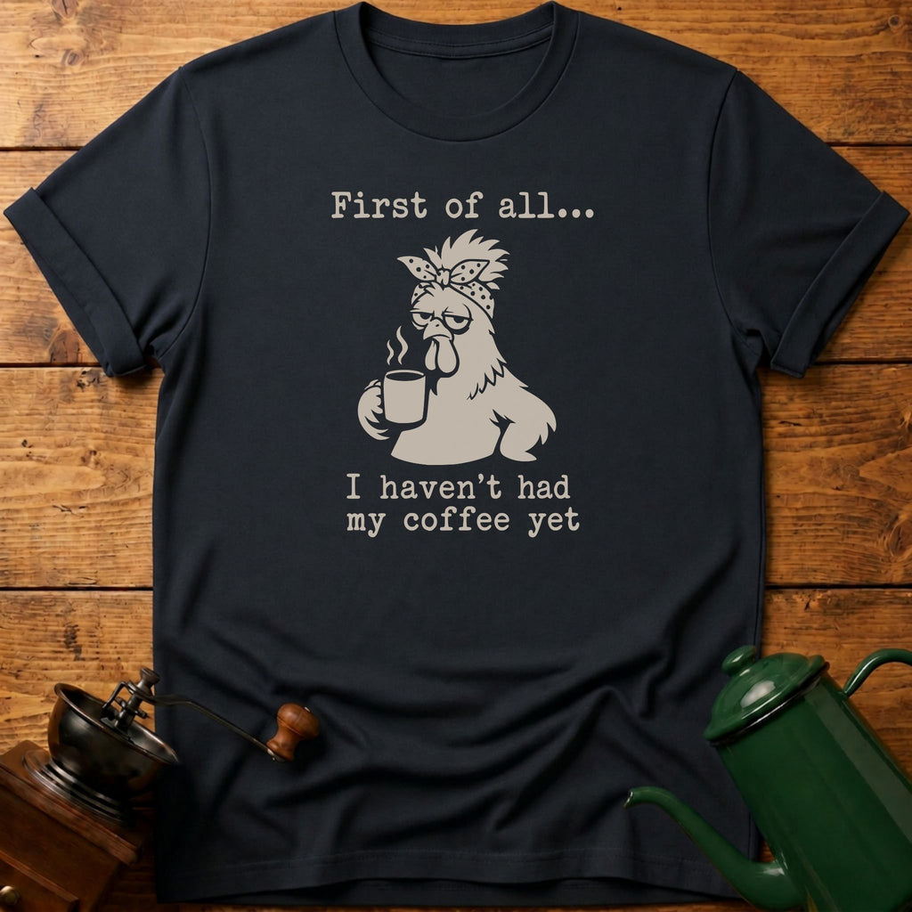 Haven't Had My Coffee T-Shirt
