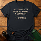 Step-By-Step Guide To Having A Good Day T-Shirt
