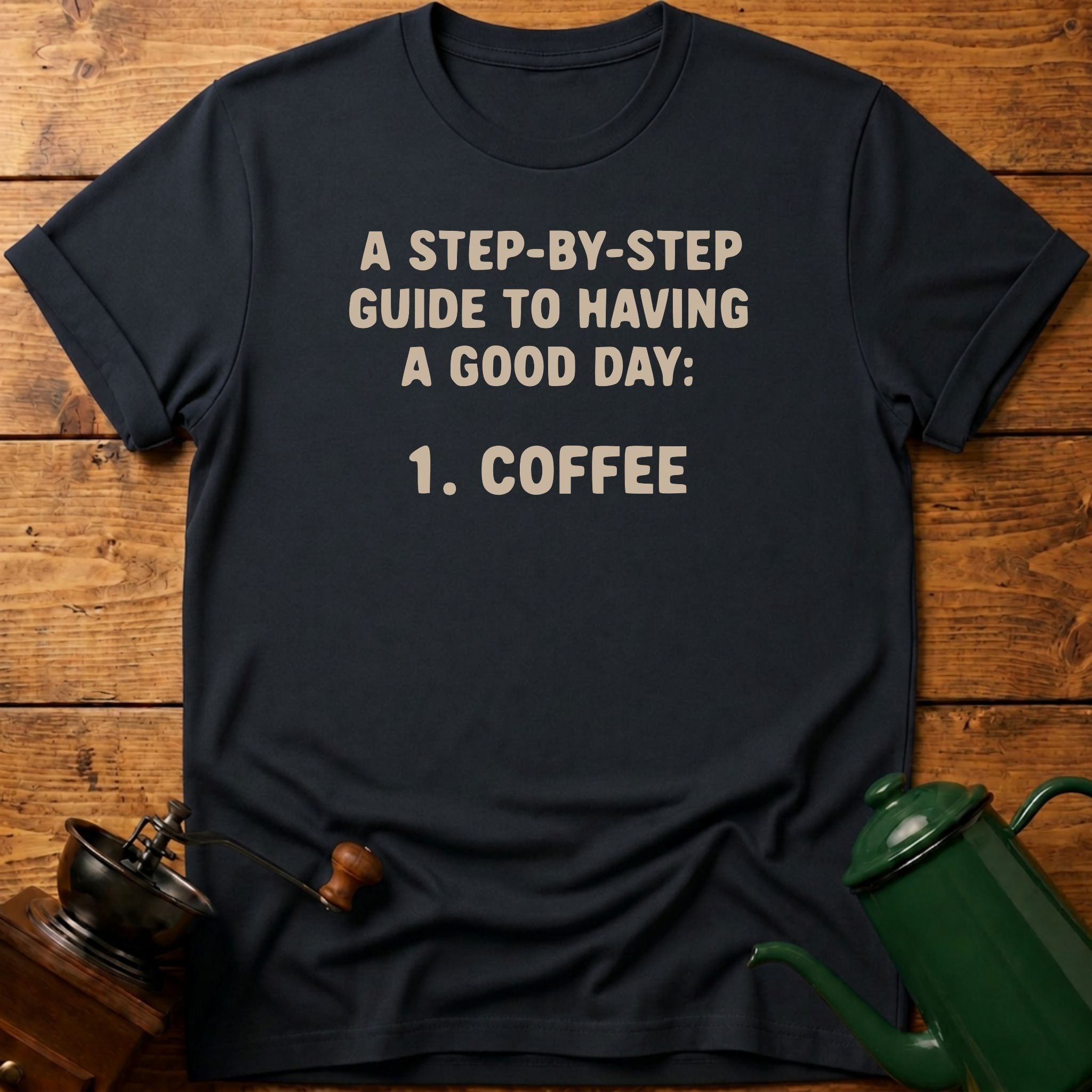 Step-By-Step Guide To Having A Good Day T-Shirt