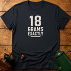 18 Grams Exactly T-Shirt
